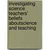 Investigating Science Teachers' Beliefs aboutScience and Teaching by Saleh A. Alabdulkareem