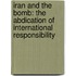 Iran and the Bomb: The Abdication of International Responsibility