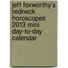 Jeff Foxworthy's Redneck Horoscopes 2013 Mini Day-To-Day Calendar door Jeff Foxworthy