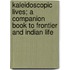 Kaleidoscopic Lives; A Companion Book To Frontier And Indian Life