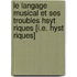 Le Langage Musical Et Ses Troubles Hsyt Riques [I.E. Hyst Riques]