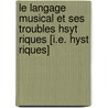 Le Langage Musical Et Ses Troubles Hsyt Riques [I.E. Hyst Riques] by Ingenieros Jose 1877-1925