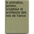 Le Primatice, Peintre, Sculpteur Et Architecte Des Rois de France