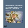 Lectures On The History Of Moral Philosophy In England (Volume 1) door Will Whewell