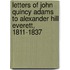 Letters of John Quincy Adams to Alexander Hill Everett, 1811-1837