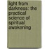 Light from Darkness: The Practical Science of Spiritual Awakening