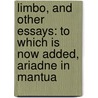 Limbo, and Other Essays: to Which Is Now Added, Ariadne in Mantua door Vernon Lee