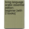 Living Language Arabic Essential Edition: Beginner [With 2 Books] door Rym Bettaieb