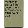 Meeting to Discuss the Government Accountability Office Work Plan by United States Congressional House