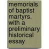 Memorials of Baptist Martyrs. with a Preliminary Historical Essay door Joseph Belcher