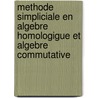 Methode Simpliciale en Algebre Homologigue et Algebre Commutative door Michel Andre