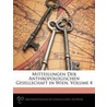 Mitteilungen Der Anthropologischen Gesellschaft in Wien, Volume 4 door Wien Anthropologisch
