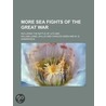 More Sea Fights Of The Great War; Including The Battle Of Jutland door William Lionel Wyllie