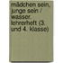 Mädchen Sein, Junge Sein / Wasser. Lehrerheft (3. Und 4. Klasse)