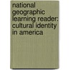 National Geographic Learning Reader: Cultural Identity In America door National Geographic Learning