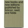 New Books And New Editions Published By Ticknor, Reed, And Fields door Edwin Percy Whipple