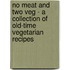 No Meat And Two Veg - A Collection Of Old-Time Vegetarian Recipes