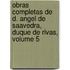Obras Completas De D. Angel De Saavedra, Duque De Rivas, Volume 5