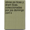Obras Po Ticas Y Dram Ticas. Coleccionadas Por Jos Domingo Cort S door M. Rmol Jos 1818-1871