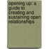 Opening Up: A Guide To Creating And Sustaining Open Relationships