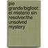 Pie Grande/Bigfoot: El Misterio Sin Resolver/The Unsolved Mystery