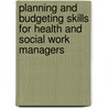 Planning and Budgeting Skills for Health and Social Work Managers door Richard Field