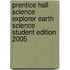 Prentice Hall Science Explorer Earth Science Student Edition 2005