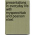 Presentations In Everyday Life With Myspeechlab And Pearson Etext