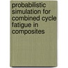 Probabilistic Simulation for Combined Cycle Fatigue in Composites by United States Government