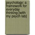 Psychology: A Framework For Everyday Thinking [With My Psych Lab]