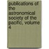 Publications of the Astronomical Society of the Pacific, Volume 4