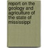 Report on the Geology and Agriculture of the State of Mississippi