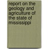 Report on the Geology and Agriculture of the State of Mississippi door Mississippi. State Geologist