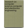 Research on Computer Science,Computer and Electronics Engineering by Ersin Elbasi