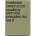 Residential Construction Academy: Electrical Principles Dvd Set 2