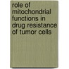 Role of Mitochondrial Functions in Drug Resistance of Tumor Cells by Amira Zaky
