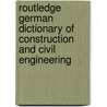 Routledge German Dictionary Of Construction And Civil Engineering door Junge