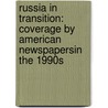 Russia in Transition: Coverage by American Newspapersin the 1990s door Eric West
