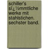 Schiller's Sï¿½Mmtliche Werke Mit Stahlstichen. Sechster Band. door Friedrich Schiller