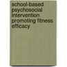 School-Based Psychosocial Intervention Promoting Fitness Efficacy by Costas Nicou Tsouloupas