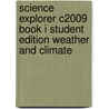 Science Explorer C2009 Book I Student Edition Weather and Climate door Barbara Brooks Simons