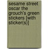 Sesame Street Oscar the Grouch's Green Stickers [With Sticker(s)] door Sesame Street