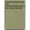 Softwareentwicklung und Softwarevalidierung in der Medizintechnik door Martin Burkert