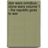 Star Wars Omnibus: Clone Wars Volume 1 - The Republic Goes to War door John Ostrander