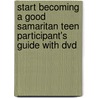 Start Becoming A Good Samaritan Teen Participant's Guide With Dvd door Michael Seaton