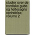 Studier Over de Nordiske Gude- Og Heltesagns Oprindelse, Volume 2