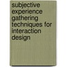 Subjective Experience Gathering Techniques for Interaction Design door Oscar Tomico