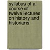 Syllabus of a Course of Twelve Lectures on History and Historians by H. Morse 1857-1919 Stephens