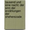 Tausend und eine Nacht: Der Sinn der Erzählungen der Sheherezade door Adolf Gelber