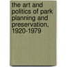 The Art and Politics of Park Planning and Preservation, 1920-1979 door George L. ive Collins